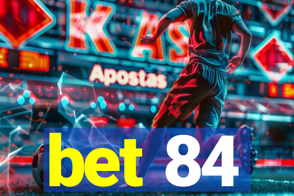 bet 84